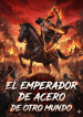 El Emperador de Acero en Otro Mundo Novela